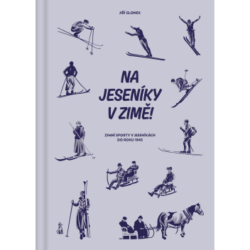 Na Jeseníky v zimě! Zimní sporty v Jeseníkách do roku 1945