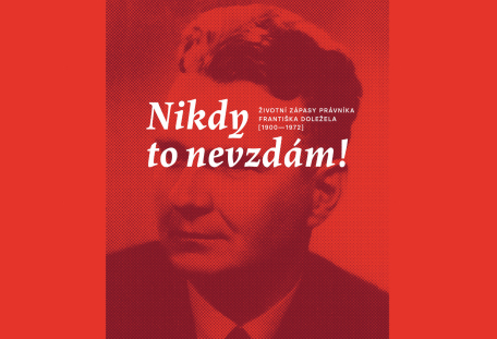 Beseda se slavnostním představením knihy "Nikdy to nevzdám! Životní zápasy právníka Františka Doležela"