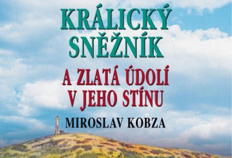 Miroslav Kobza – Králický Sněžník a zlatá údolí v jeho stínu