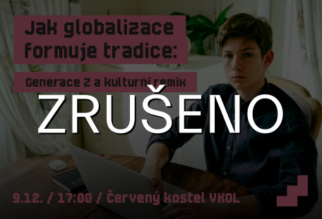 ZRUŠENO Jak globalizace formuje tradice: Generace Z a kulturní remix